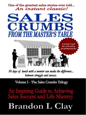 cover image of Sales Crumbs From the Master's Table: an Inspiring Guide to Achieving Sales Success and Life Mastery